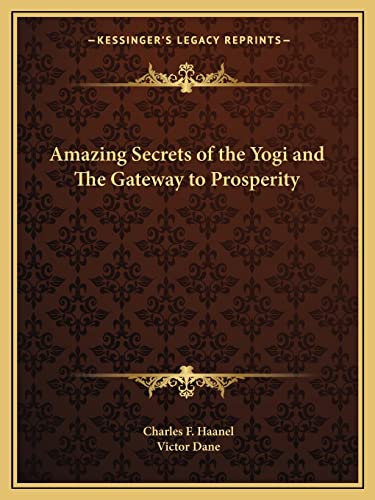 9781162605098: Amazing Secrets of the Yogi and The Gateway to Prosperity