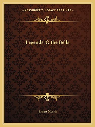 9781162605791: Legends 'O the Bells