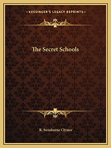 The Secret Schools (9781162606729) by Clymer, R Swinburne