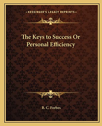 The Keys to Success Or Personal Efficiency (9781162607160) by Forbes, B C
