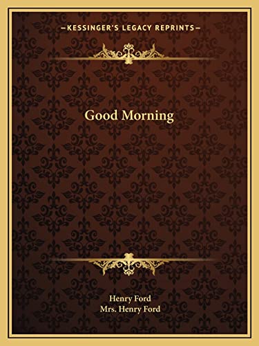 Good Morning (9781162607924) by Ford, Henry; Ford, Mrs Henry