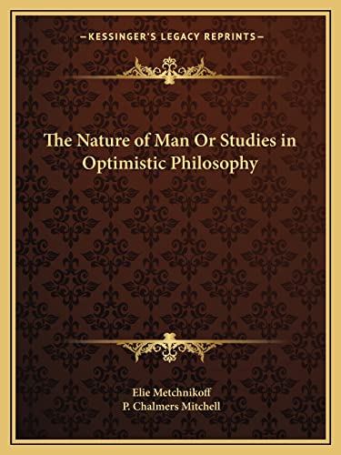 Beispielbild fr The Nature of Man or Studies in Optimistic Philosophy zum Verkauf von THE SAINT BOOKSTORE