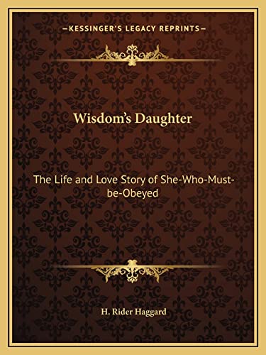 Imagen de archivo de Wisdom's Daughter: The Life and Love Story of She-Who-Must-be-Obeyed a la venta por Lucky's Textbooks