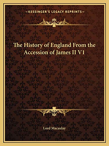 The History of England From the Accession of James II V1 (9781162610719) by Lord Macaulay