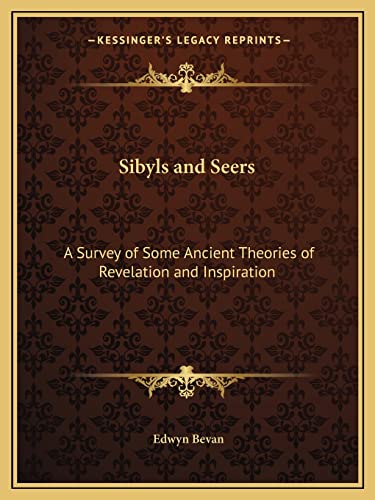 9781162611754: Sibyls and Seers: A Survey of Some Ancient Theories of Revelation and Inspiration