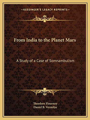 From India to the Planet Mars: A Study of a Case of Somnambulism (9781162612713) by Flournoy, Theodore