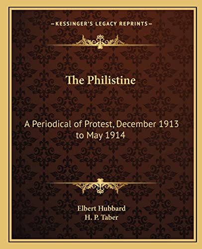 The Philistine: A Periodical of Protest, December 1913 to May 1914 (9781162613635) by Hubbard, Elbert