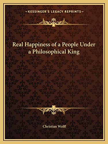 Stock image for Real Happiness of a People Under a Philosophical King for sale by Lucky's Textbooks