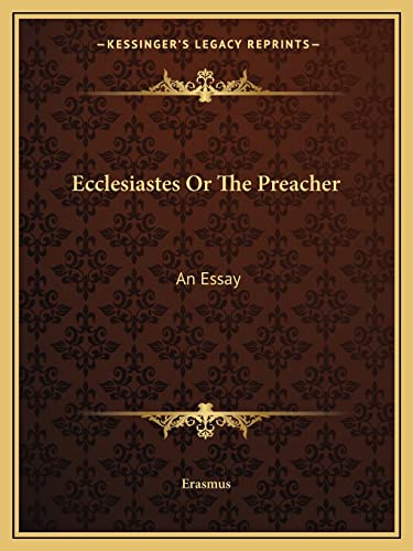 Ecclesiastes Or The Preacher: An Essay (9781162615042) by Erasmus