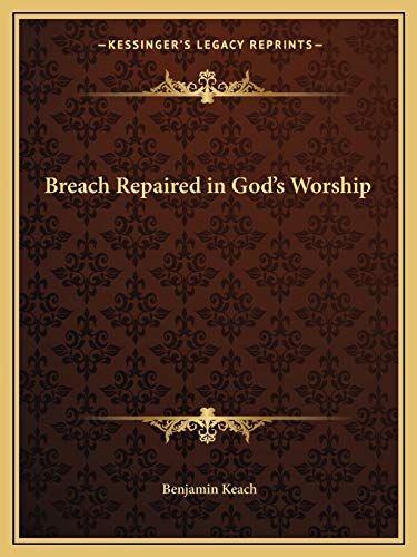 Breach Repaired in God's Worship (9781162615301) by Keach, Benjamin
