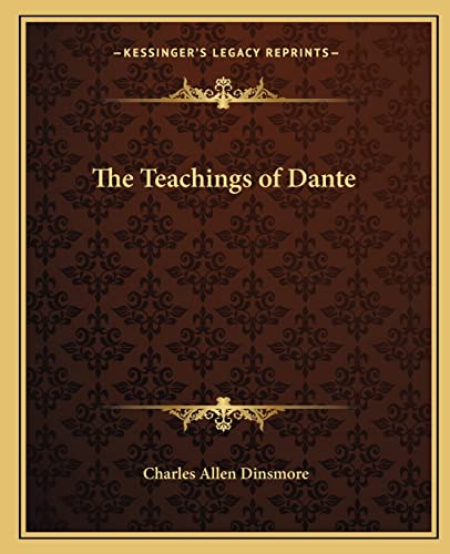 The Teachings of Dante (9781162616544) by Dinsmore, Charles Allen