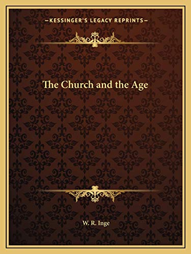 The Church and the Age (9781162616575) by Inge, W R