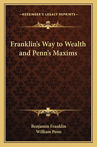 9781162616612: Franklin's Way to Wealth and Penn's Maxims