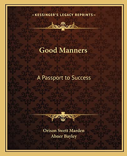 Good Manners: A Passport to Success (9781162616674) by Marden, Orison Swett