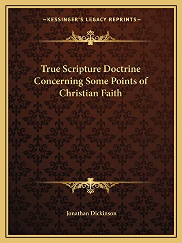 True Scripture Doctrine Concerning Some Points of Christian Faith (9781162617084) by Dickinson, Jonathan