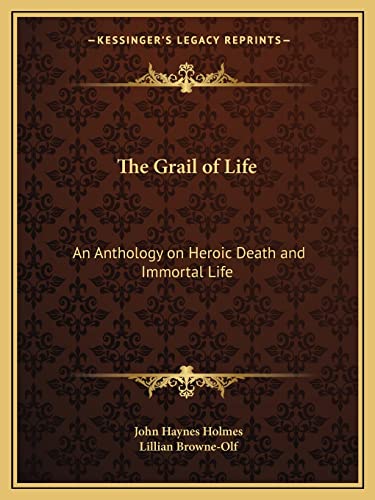 Beispielbild fr The Grail of Life: An Anthology on Heroic Death and Immortal Life zum Verkauf von THE SAINT BOOKSTORE