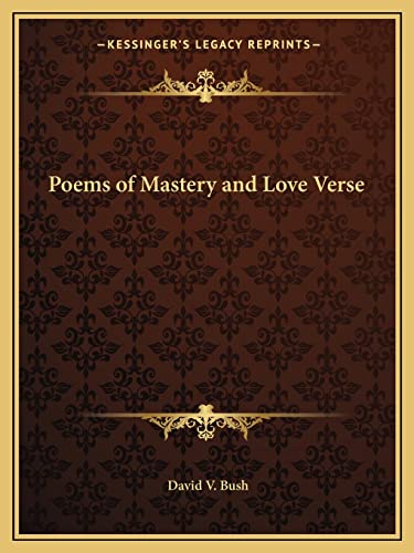 Poems of Mastery and Love Verse (9781162618005) by Bush, David V
