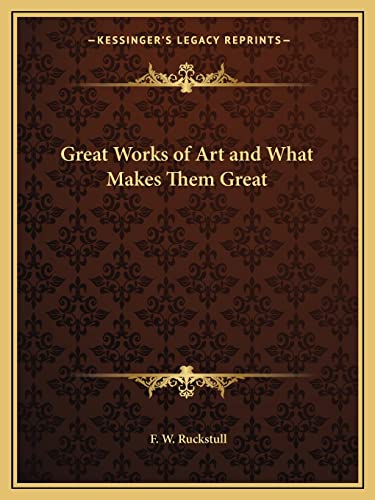 9781162618357: Great Works of Art and What Makes Them Great