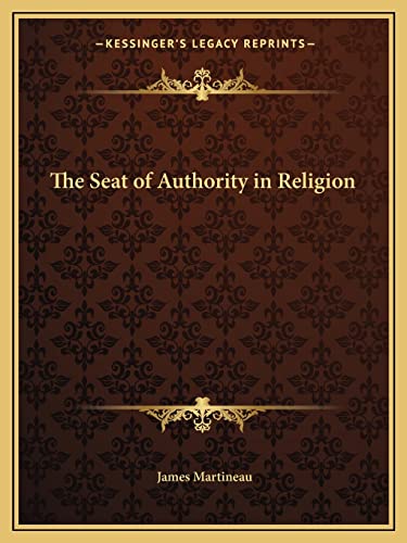 The Seat of Authority in Religion (9781162619989) by Martineau, James