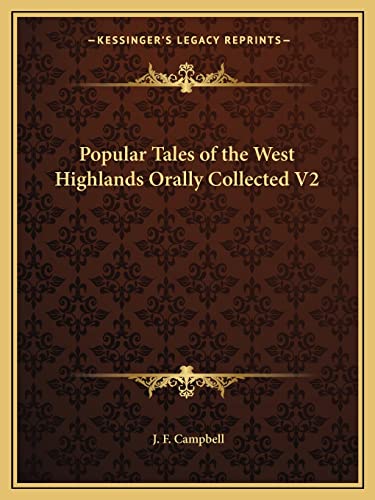 Popular Tales of the West Highlands Orally Collected V2 (9781162622668) by Campbell, J F