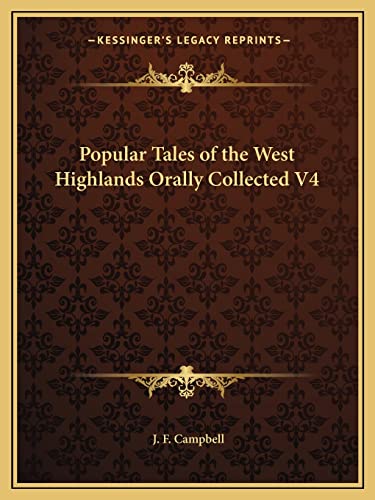 Popular Tales of the West Highlands Orally Collected V4 (9781162622682) by Campbell, J F