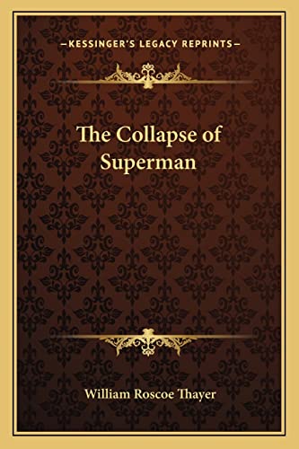 The Collapse of Superman (9781162623535) by Thayer, William Roscoe