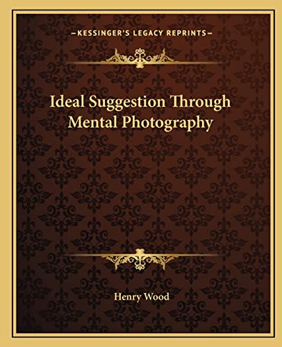 9781162623603: Ideal Suggestion Through Mental Photography