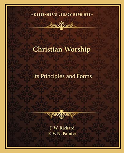 9781162625096: Christian Worship: Its Principles and Forms