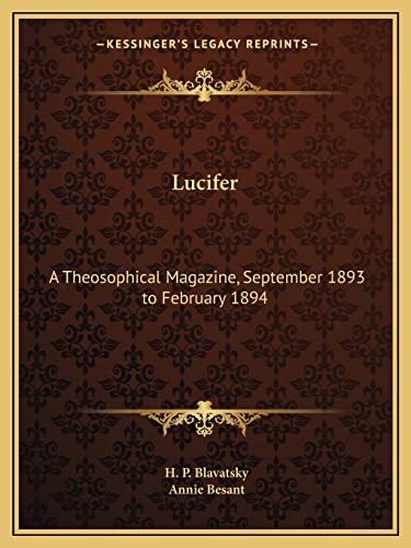Lucifer: A Theosophical Magazine, September 1893 to February 1894 (9781162625591) by Blavatsky, H P