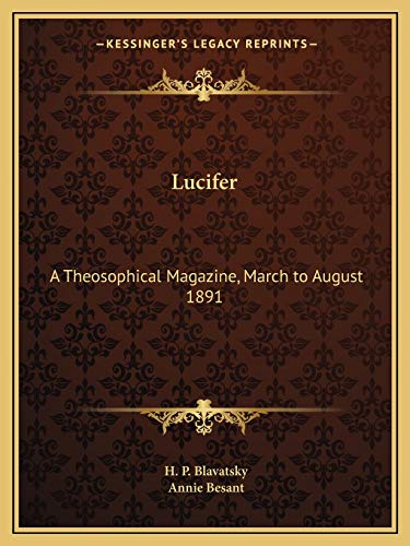 Lucifer: A Theosophical Magazine, March to August 1891 (9781162625607) by Blavatsky, H P
