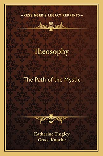 Theosophy: The Path of the Mystic (9781162627366) by Tingley, Katherine