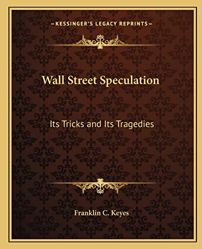 Stock image for Wall Street Speculation: Its Tricks and Its Tragedies for sale by THE SAINT BOOKSTORE