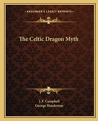 The Celtic Dragon Myth (9781162632087) by Campbell, J F