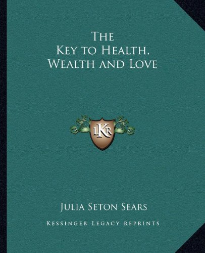 9781162632704: Key to Health, Wealth and Love