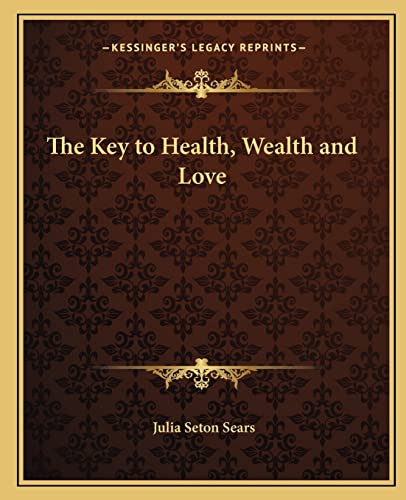 9781162632704: Key to Health, Wealth and Love