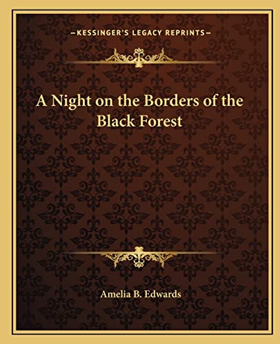 A Night on the Borders of the Black Forest (9781162634227) by Edwards, Professor Amelia B