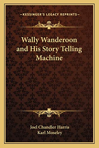 Stock image for Wally Wanderoon and His Story Telling Machine for sale by THE SAINT BOOKSTORE