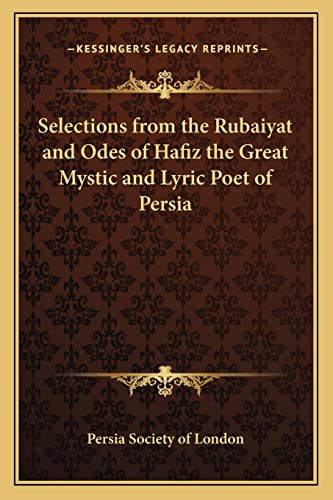 Imagen de archivo de Selections from the Rubaiyat and Odes of Hafiz the Great Mystic and Lyric Poet of Persia a la venta por Lucky's Textbooks