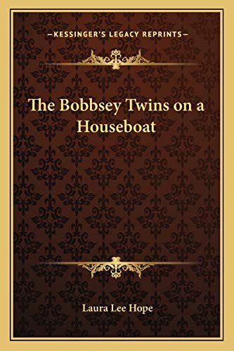 The Bobbsey Twins on a Houseboat (9781162637525) by Hope, Laura Lee