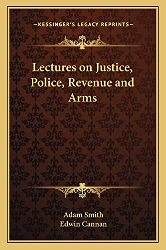 Stock image for Lectures on Justice, Police, Revenue and Arms for sale by THE SAINT BOOKSTORE