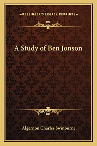 A Study of Ben Jonson (9781162639284) by Swinburne, Algernon Charles