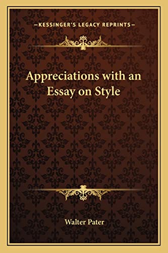 Appreciations with an Essay on Style (9781162639635) by Pater, Walter