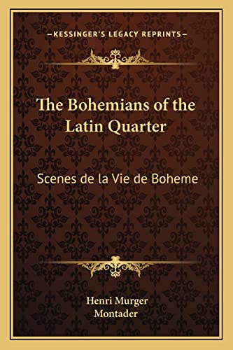 9781162640969: The Bohemians of the Latin Quarter: Scenes de la Vie de Boheme