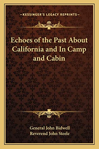 9781162641089: Echoes of the Past about California and in Camp and Cabin