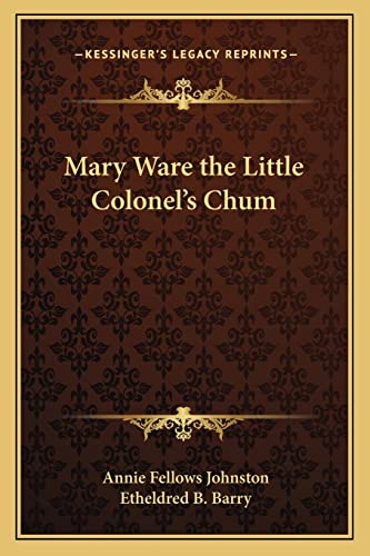 Mary Ware the Little Colonel's Chum (9781162641485) by Johnston, Annie Fellows