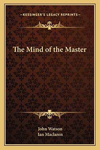 The Mind of the Master (9781162642383) by Watson, John; MacLaren, Ian