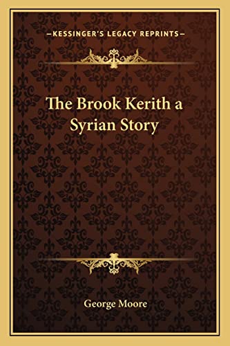 The Brook Kerith a Syrian Story (9781162643304) by Moore MD, George