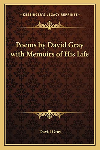 Poems by David Gray with Memoirs of His Life (9781162647142) by Gray, Reader In Medicine And Honorary Consultant Physician Department Of Medicine David