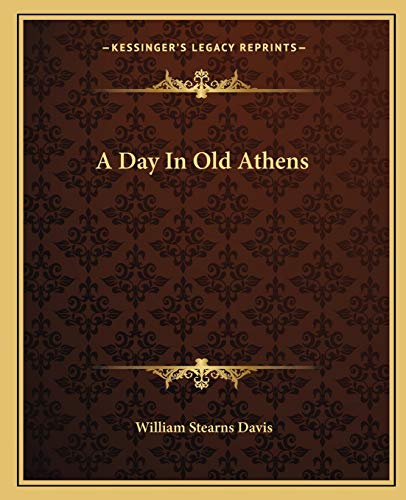 A Day In Old Athens (9781162648170) by Davis, William Stearns