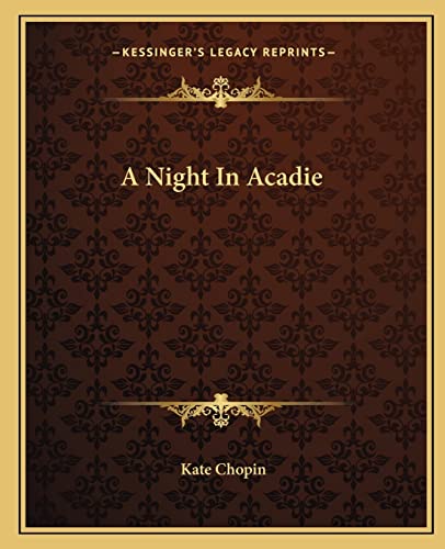 A Night In Acadie (9781162649627) by Chopin, Kate